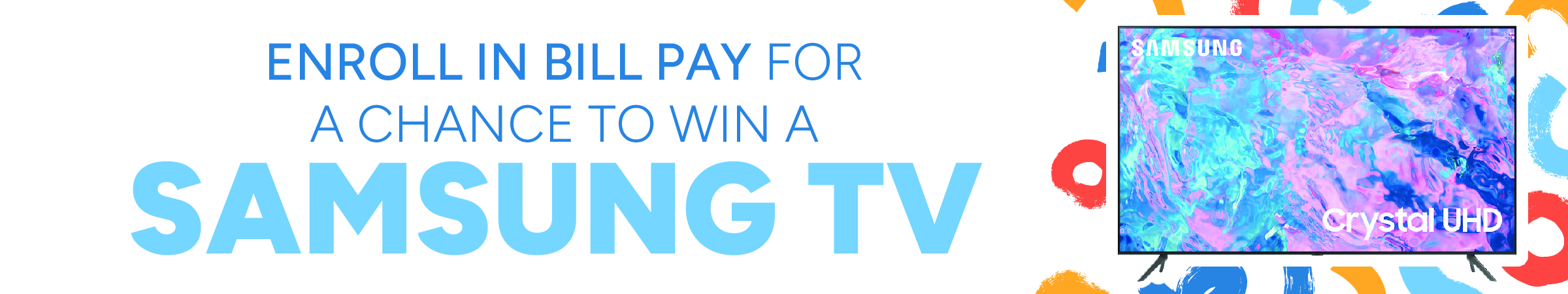 Enroll in Bill Pay for a chance to win a Samsung TV